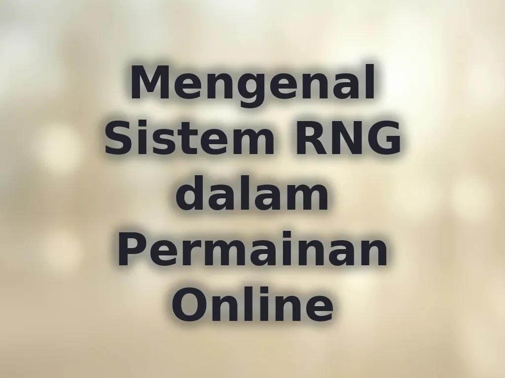 Mengenal Sistem RNG dalam Permainan Online