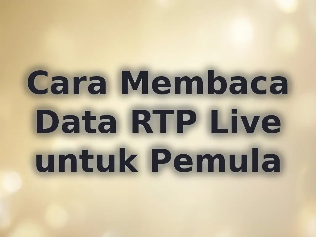 Cara Membaca Data RTP Live untuk Pemula